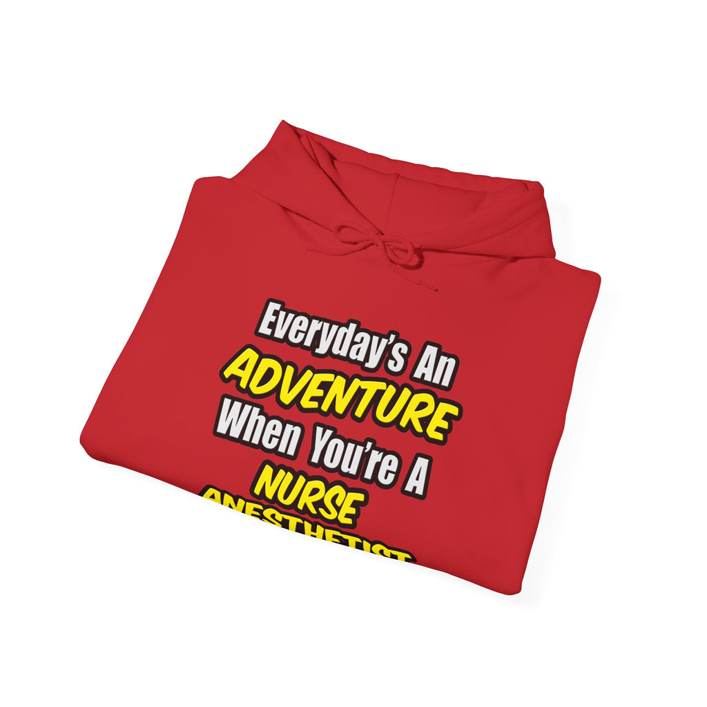 Everyday's An Adventure...Nurse Anesthetist - Unisex Heavy Blend™ Hooded Sweatshirt