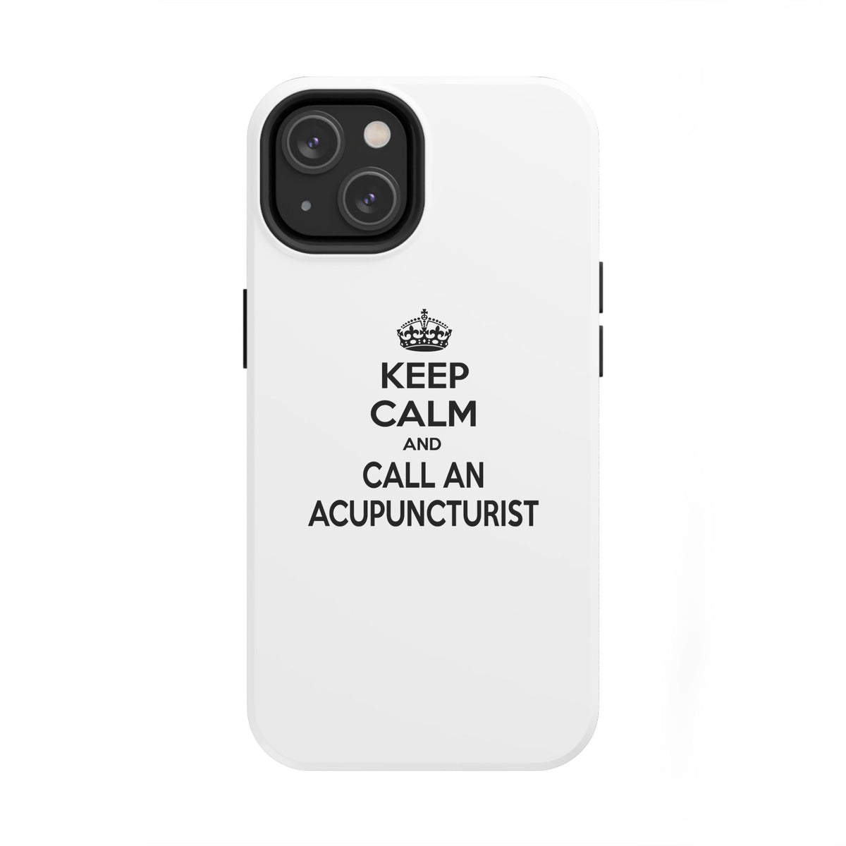 Keep Calm and Call an Acupuncturist - Tough Phone Cases