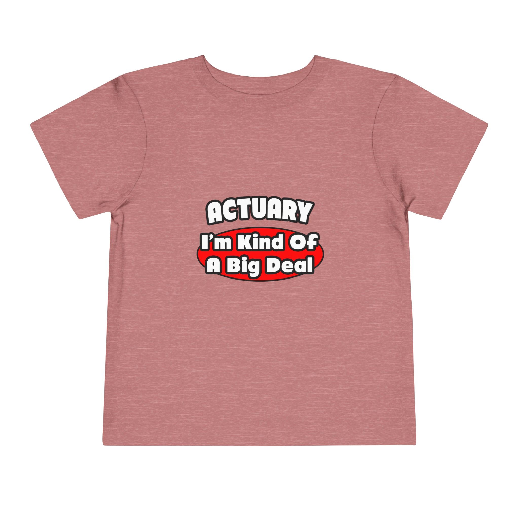 Actuary...Big Deal (2) - Toddler Short Sleeve Tee