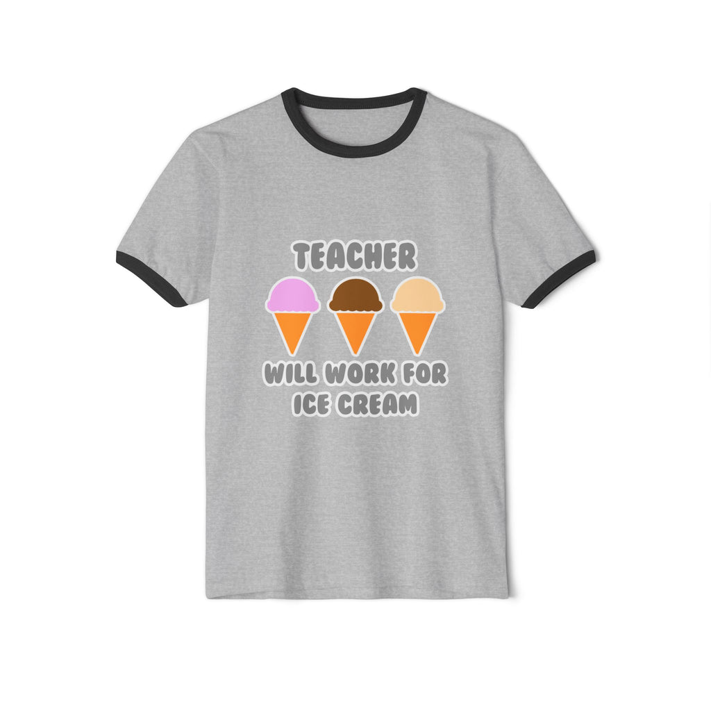Teacher ... Will Work For Ice Cream - Unisex Cotton Ringer T-Shirt