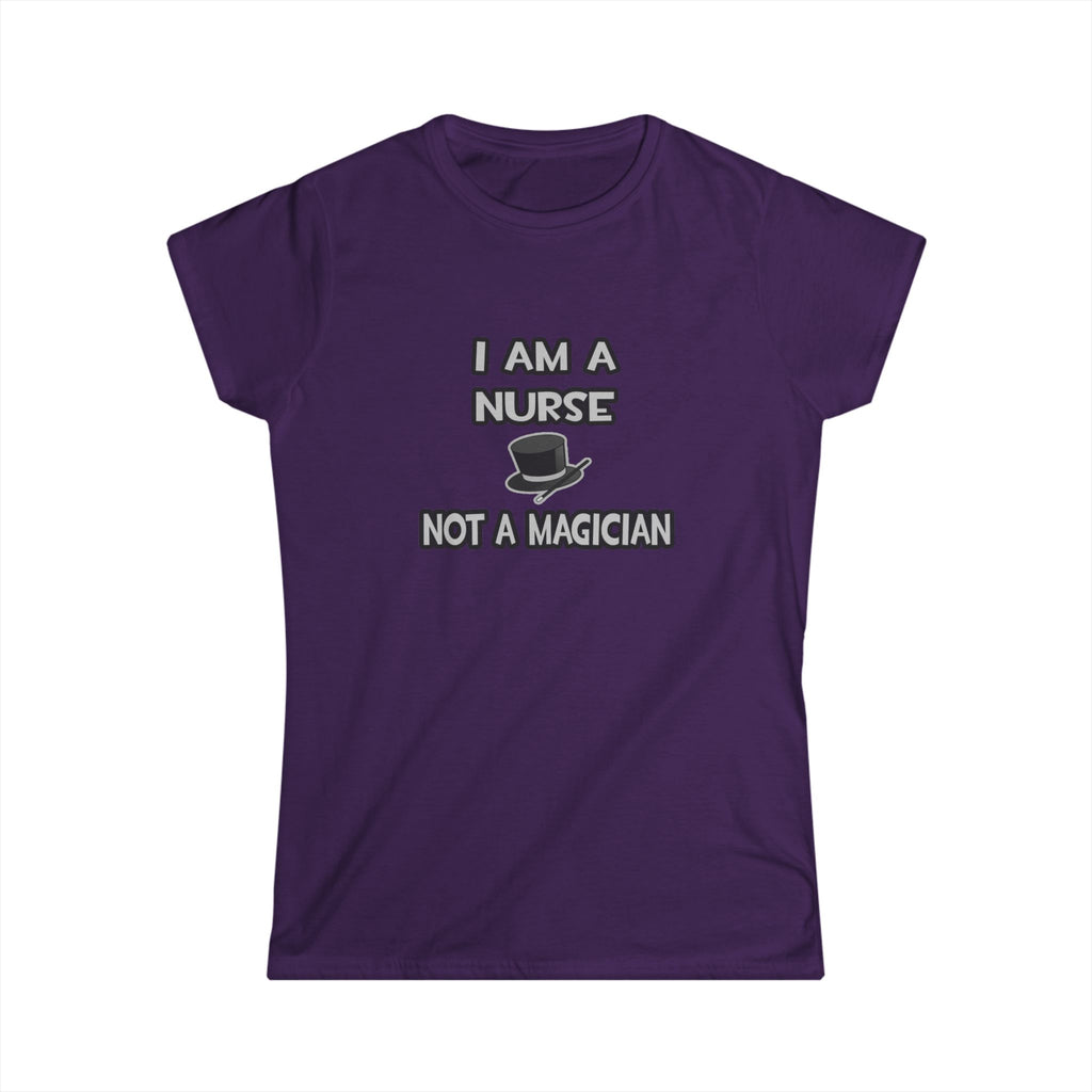 I Am A Nurse ... Not A Magician - Women's Softstyle Tee