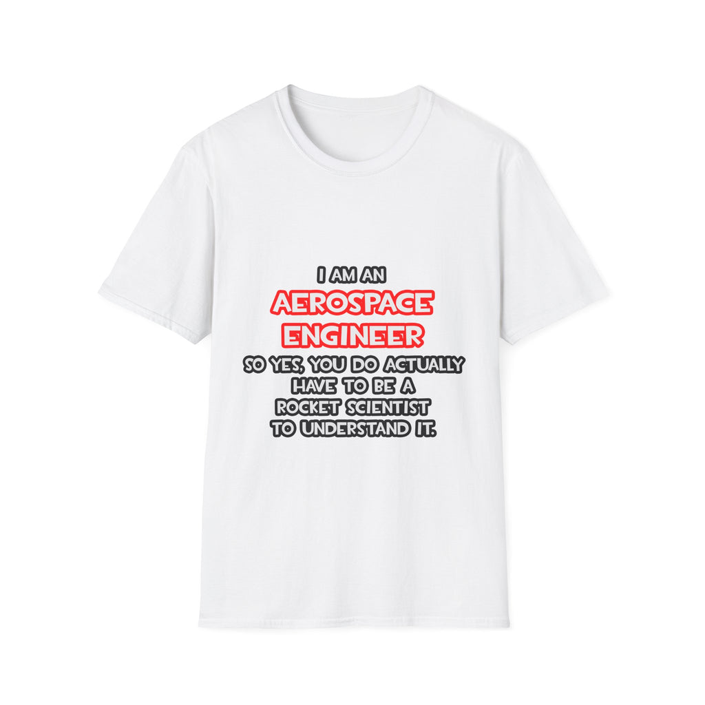 Rocket Scientist .. Funny Aerospace Engineer - Unisex Softstyle T-Shirt