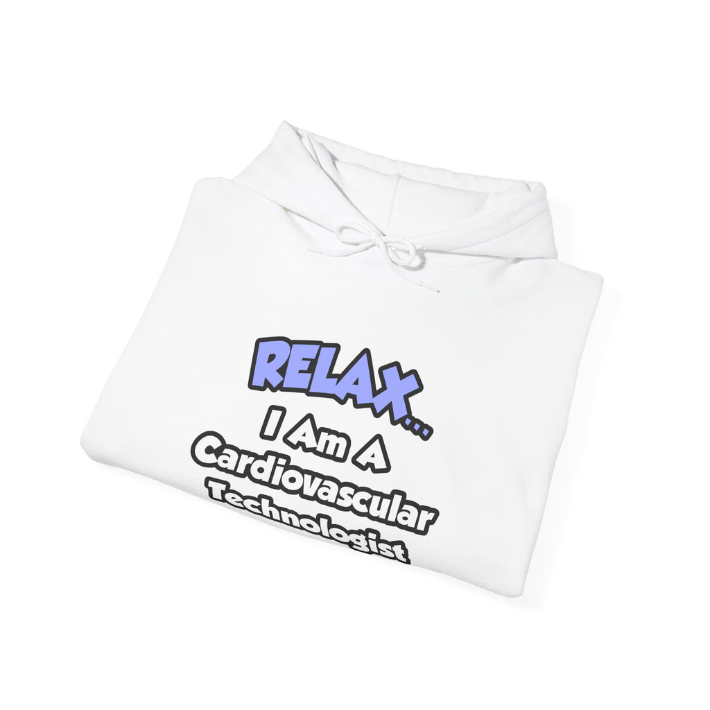 Relax .. I am a Cardiovascular Technologist - Unisex Heavy Blend™ Hooded Sweatshirt