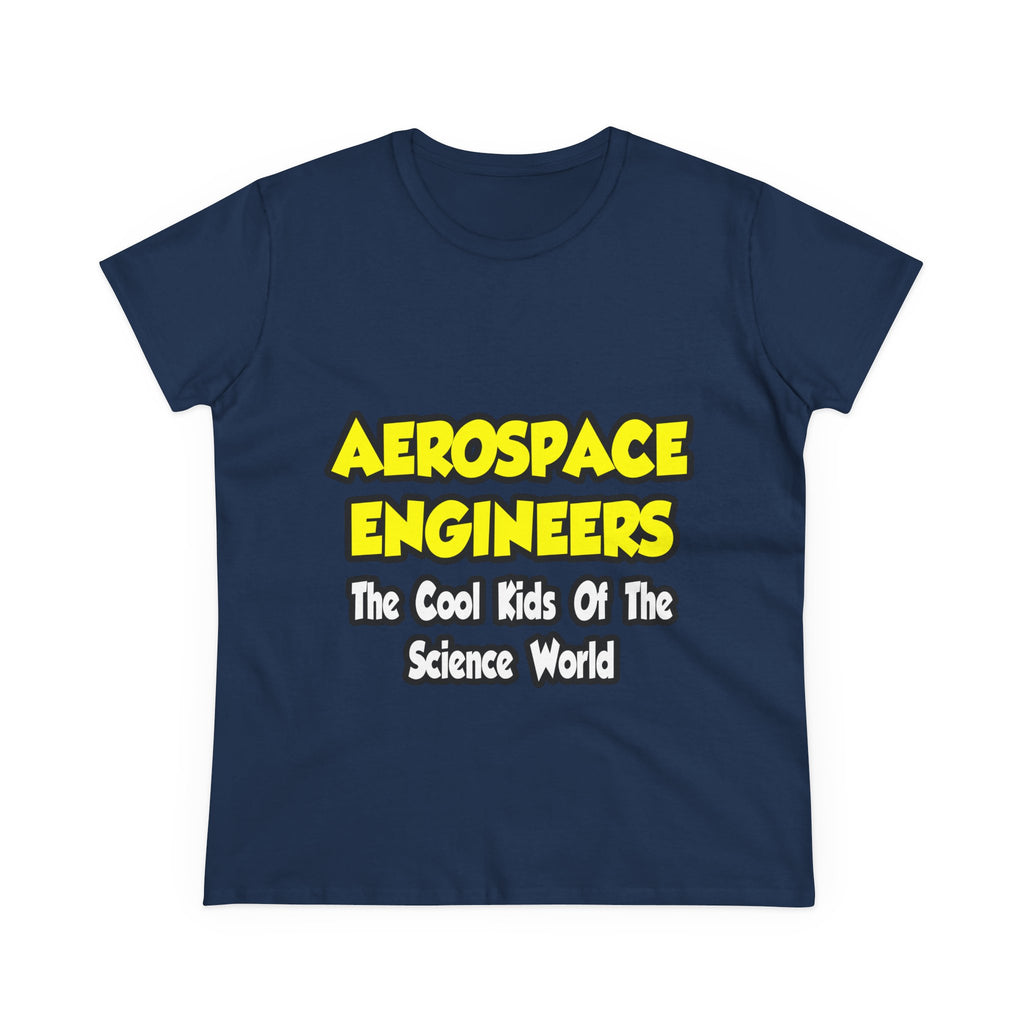 Aerospace Engineers...Cool Kids of Sci World - Women's Midweight Cotton Tee
