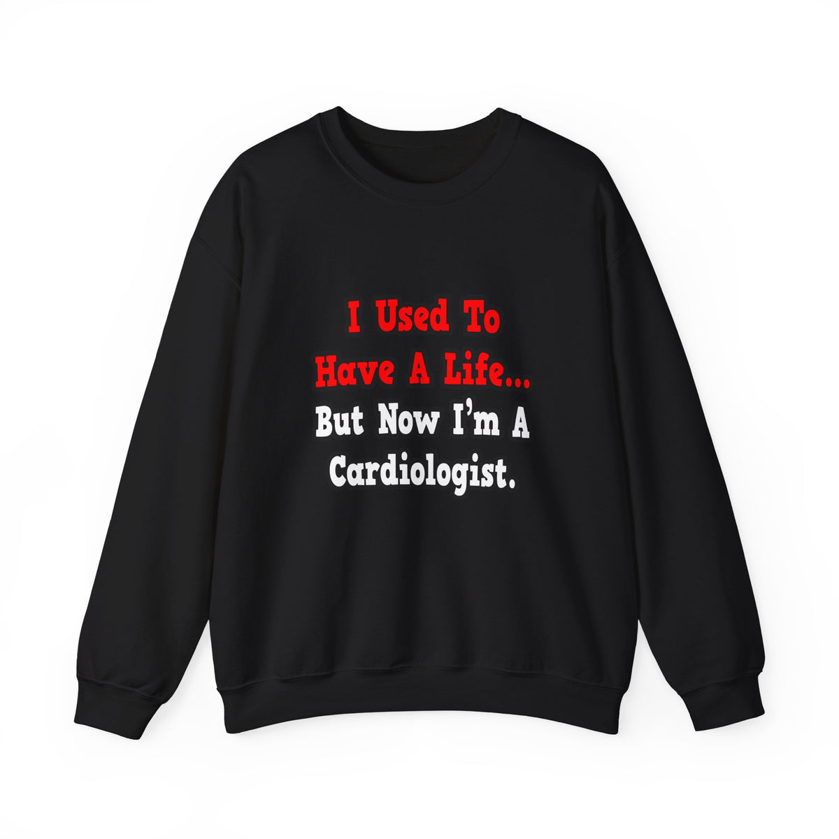 I Used to Have a Life...Cardiologist - Unisex Heavy Blend™ Crewneck Sweatshirt