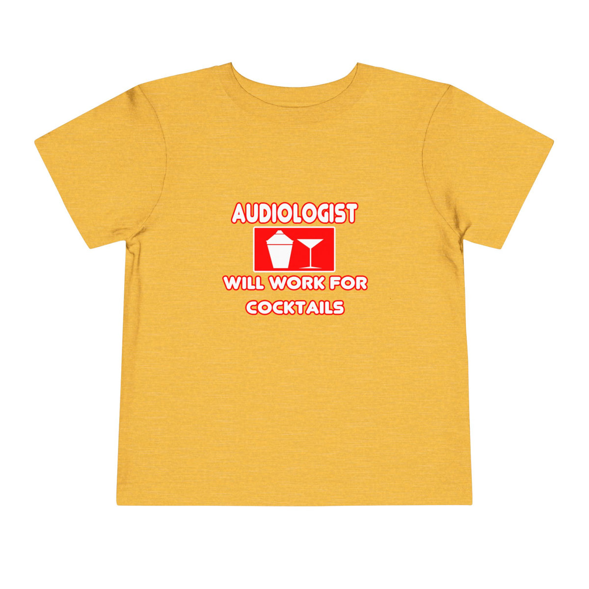 Audiologist ... Will Work For Cocktails - Toddler Short Sleeve Tee