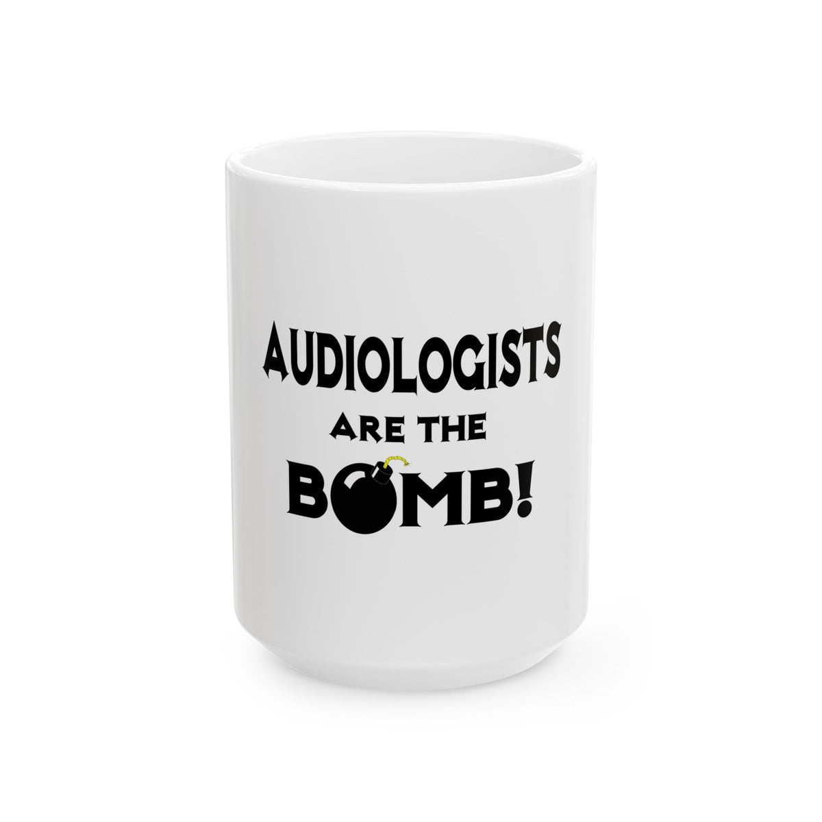 Audiologists Are The Bomb! - Ceramic Mug, (11oz, 15oz)
