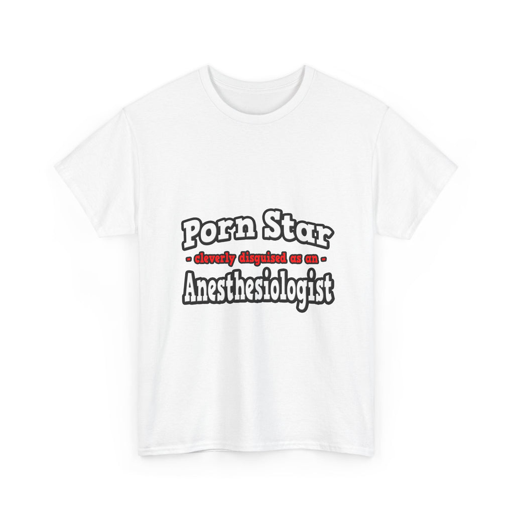 Porn Star...Anesthesiologist - Unisex Heavy Cotton Tee