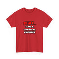 Relax ... I Am A Chemical Engineer - Unisex Heavy Cotton Tee