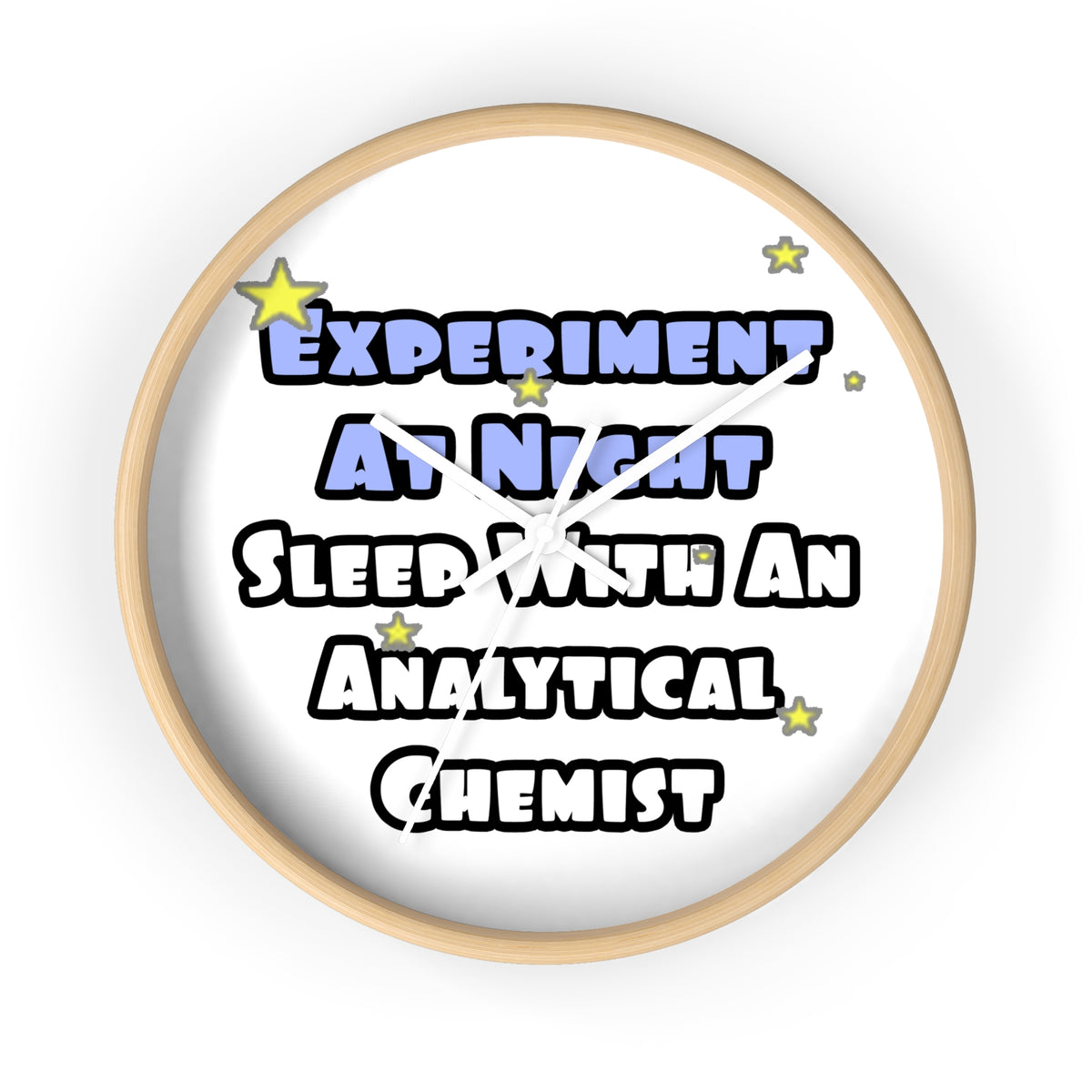 Experiment...Sleep With an Analytical Chemist - Wall Clock