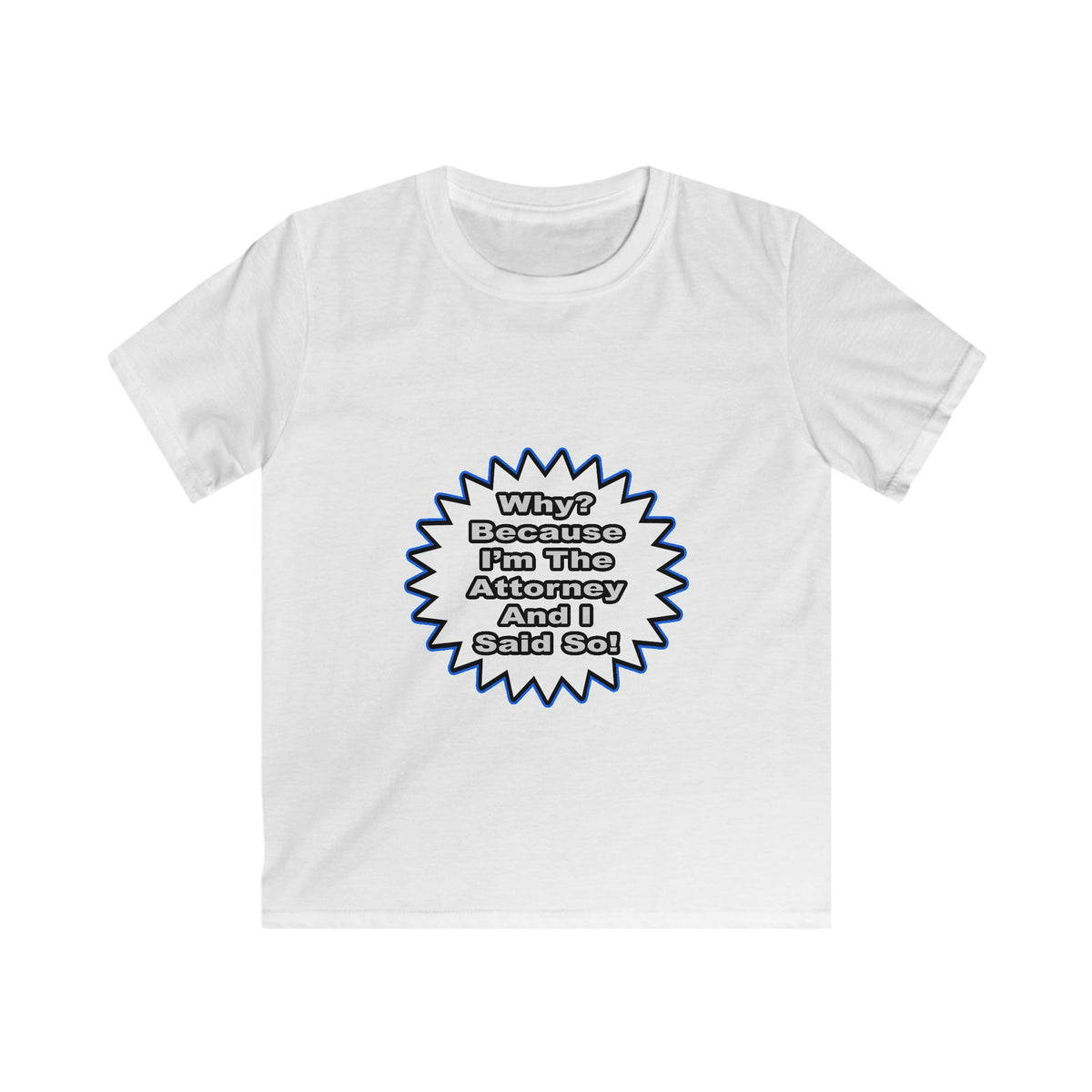 Attorney...Because I Said So - Kids Softstyle Tee