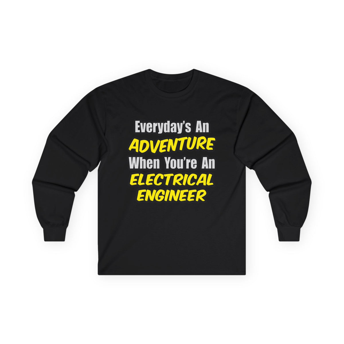 Everyday's An Adventure...Electrical Engineer - Unisex Ultra Cotton Long Sleeve Tee