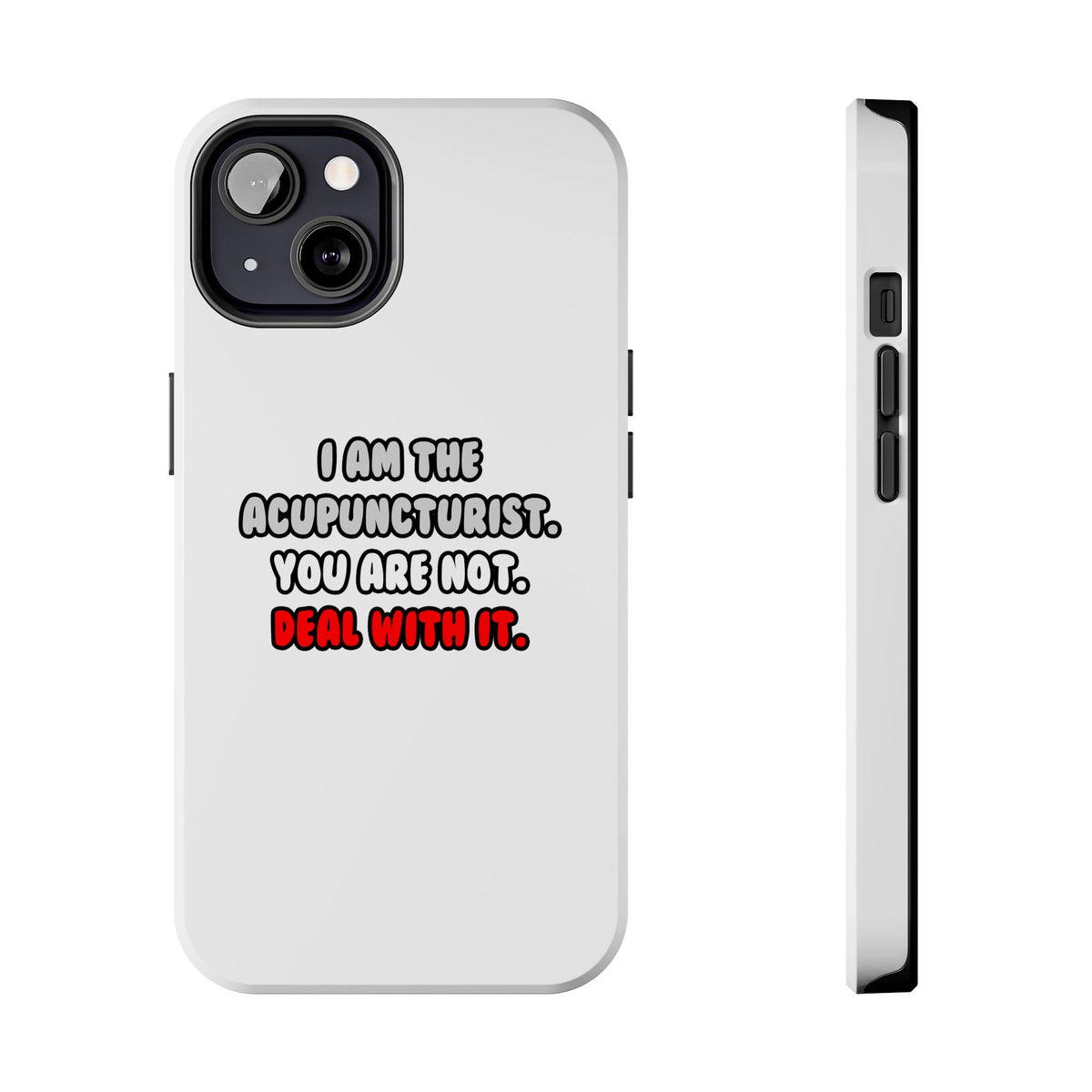 Deal With It ... Funny Acupuncturist - Tough Phone Cases