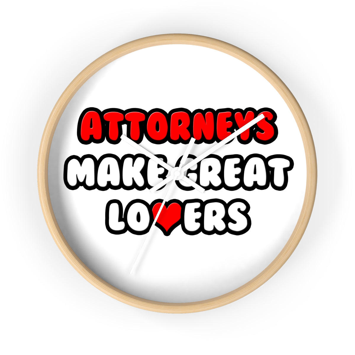 Attorneys Make Great Lovers - Wall Clock