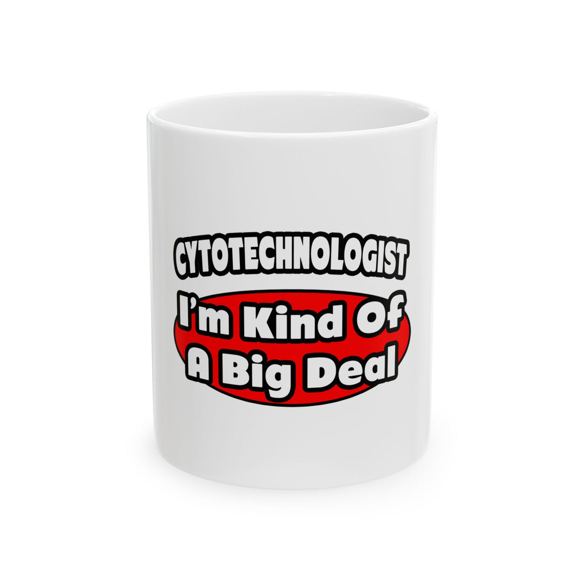 Cytotechnologist ... Big Deal - Ceramic Mug, (11oz, 15oz)