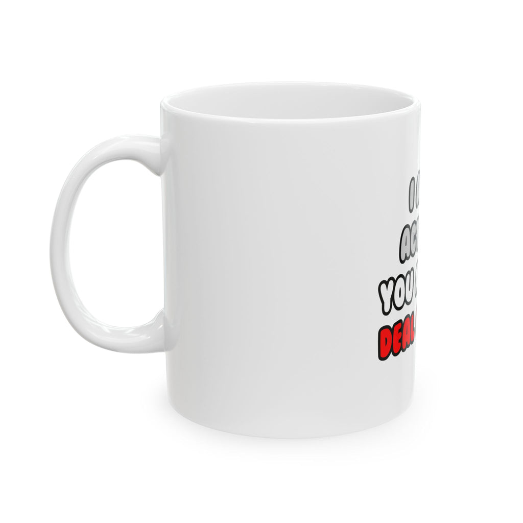 Deal With It ... Funny Actuary - Ceramic Mug, (11oz, 15oz)