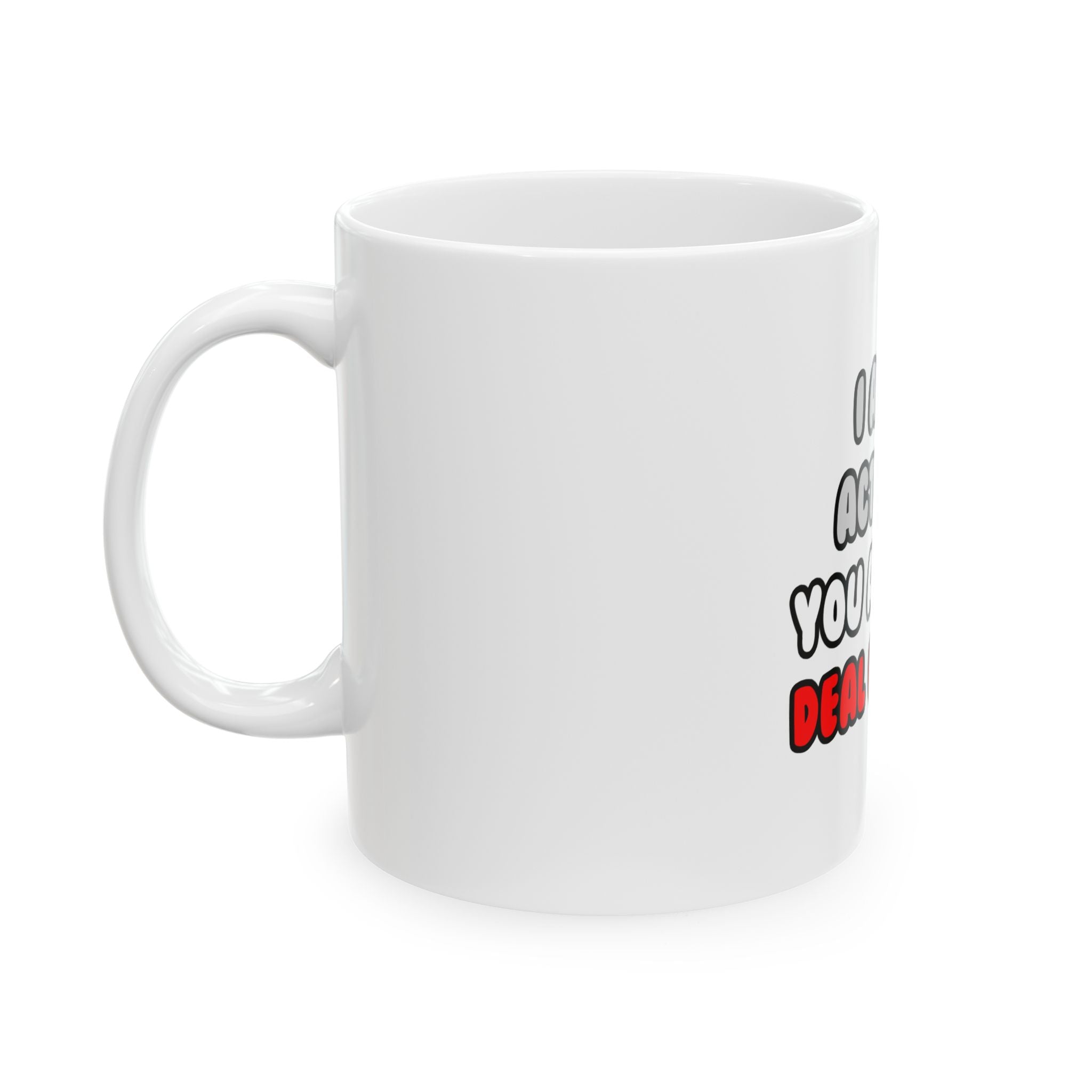 Deal With It ... Funny Actuary - Ceramic Mug, (11oz, 15oz)