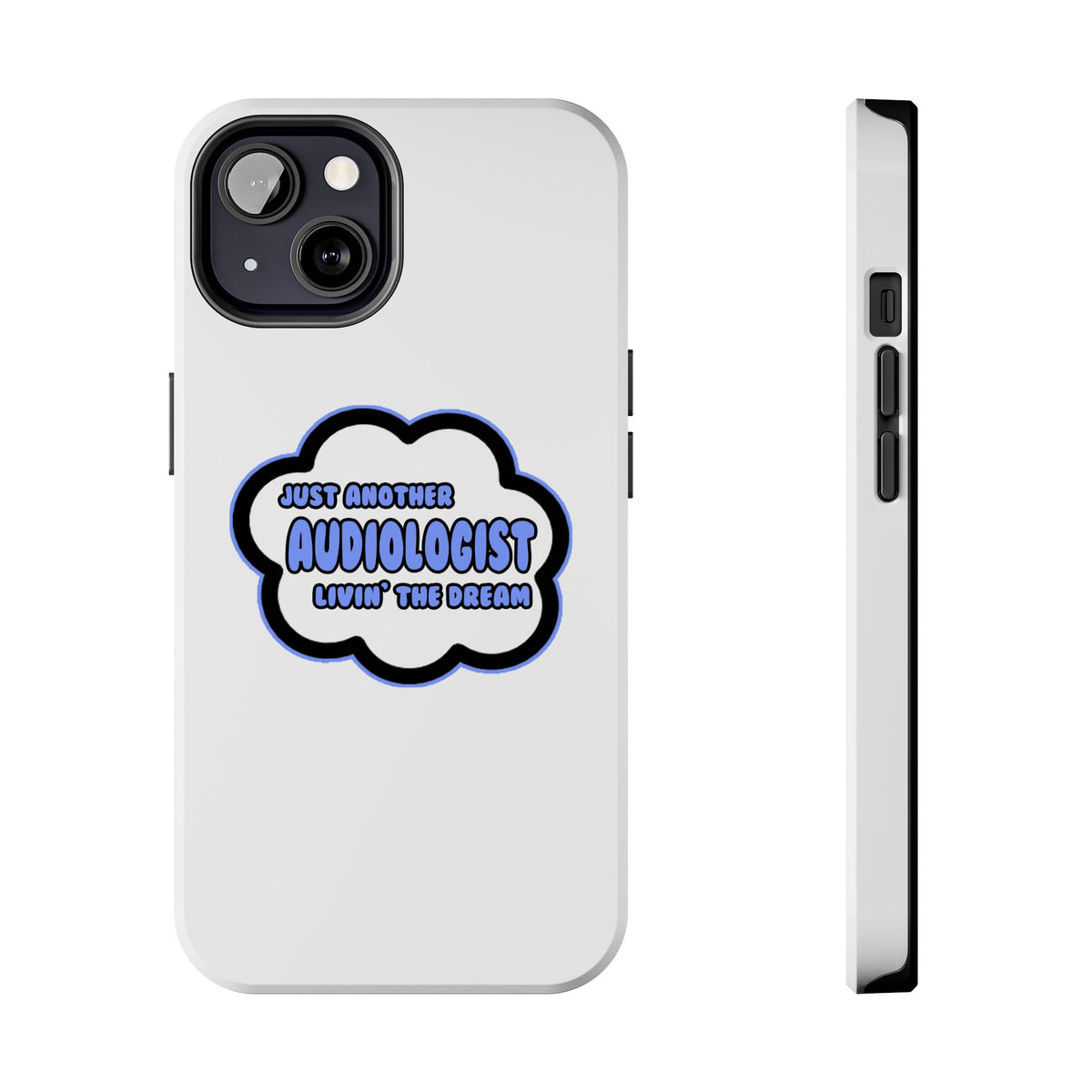 Audiologist .. Livin' The Dream - Tough Phone Cases