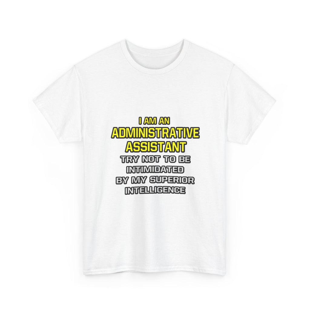 Administrative Assistant...Superior Intelligence - Unisex Heavy Cotton Tee
