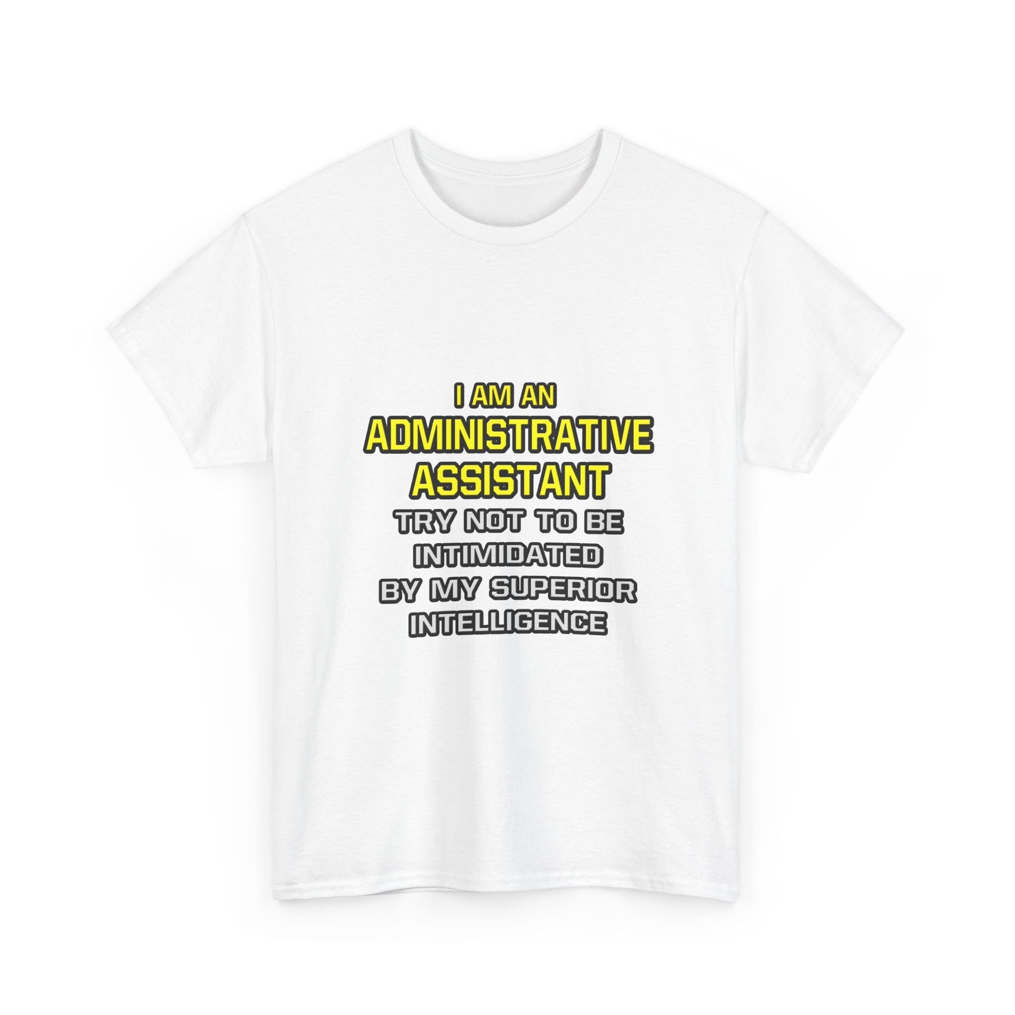 Administrative Assistant...Superior Intelligence - Unisex Heavy Cotton Tee