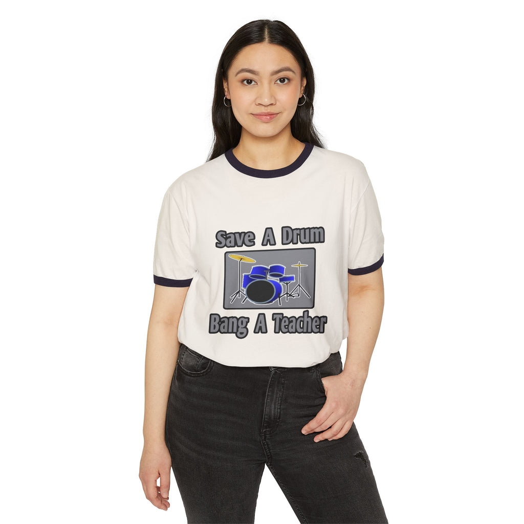 Save a Drum...Bang a Teacher - Unisex Cotton Ringer T-Shirt