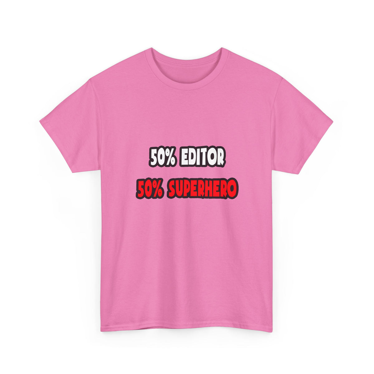 Half Editor ... Half Superhero - Unisex Heavy Cotton Tee