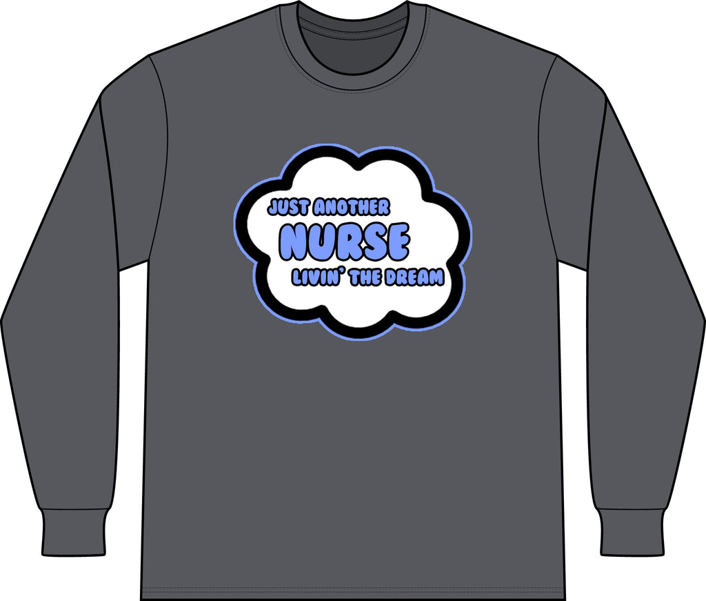 Nurse .. Livin' The Dream - Unisex Long Sleeve T-Shirt