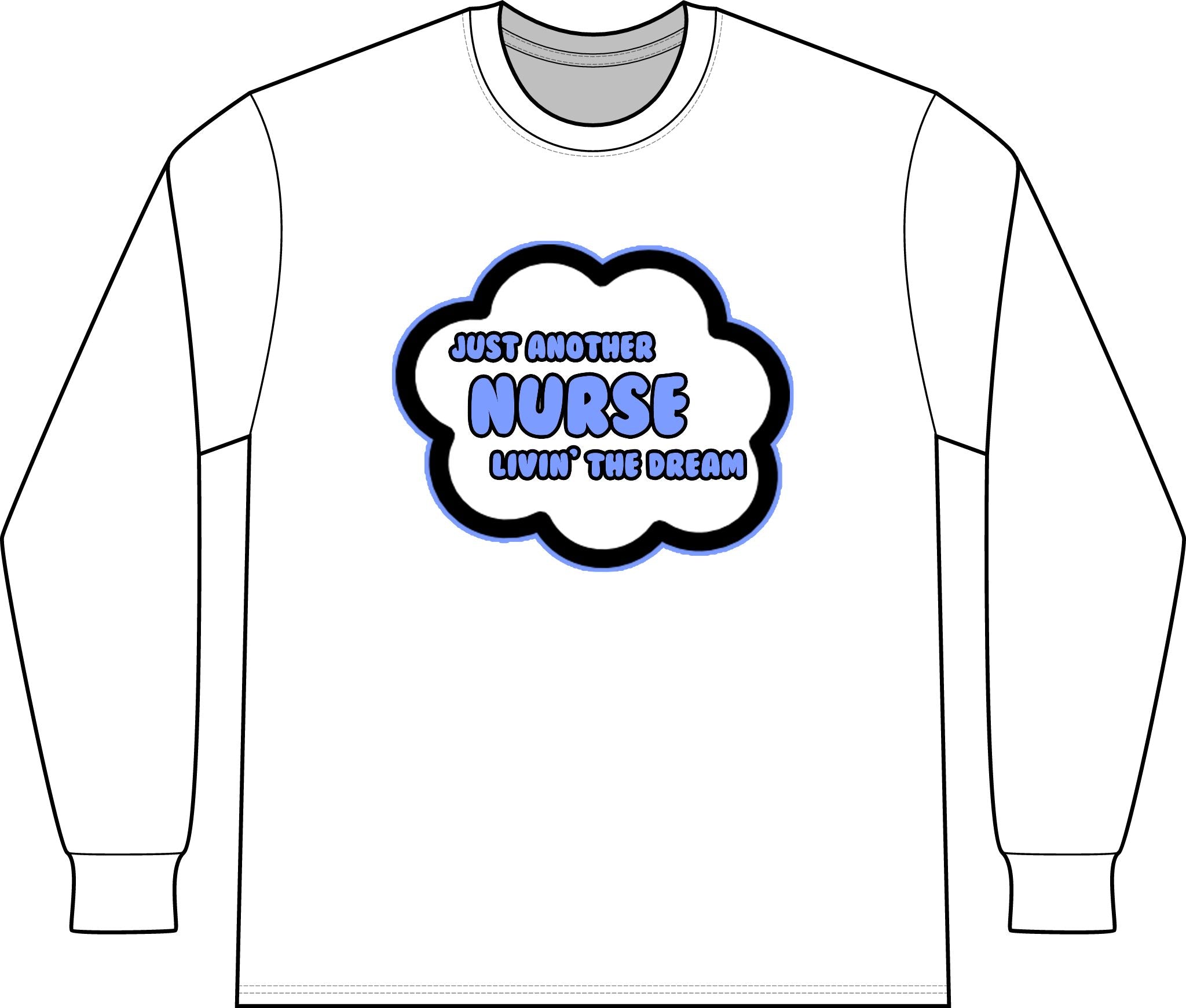 Nurse .. Livin' The Dream - Unisex Long Sleeve T-Shirt