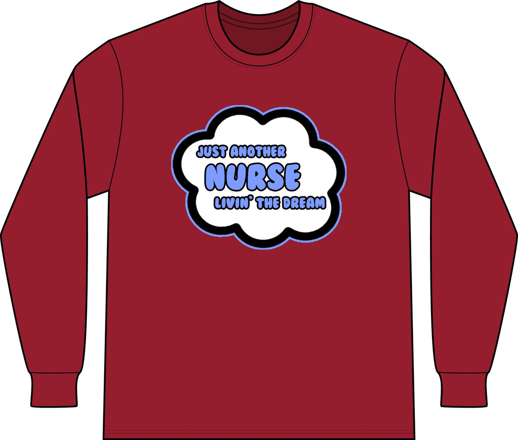 Nurse .. Livin' The Dream - Unisex Long Sleeve T-Shirt