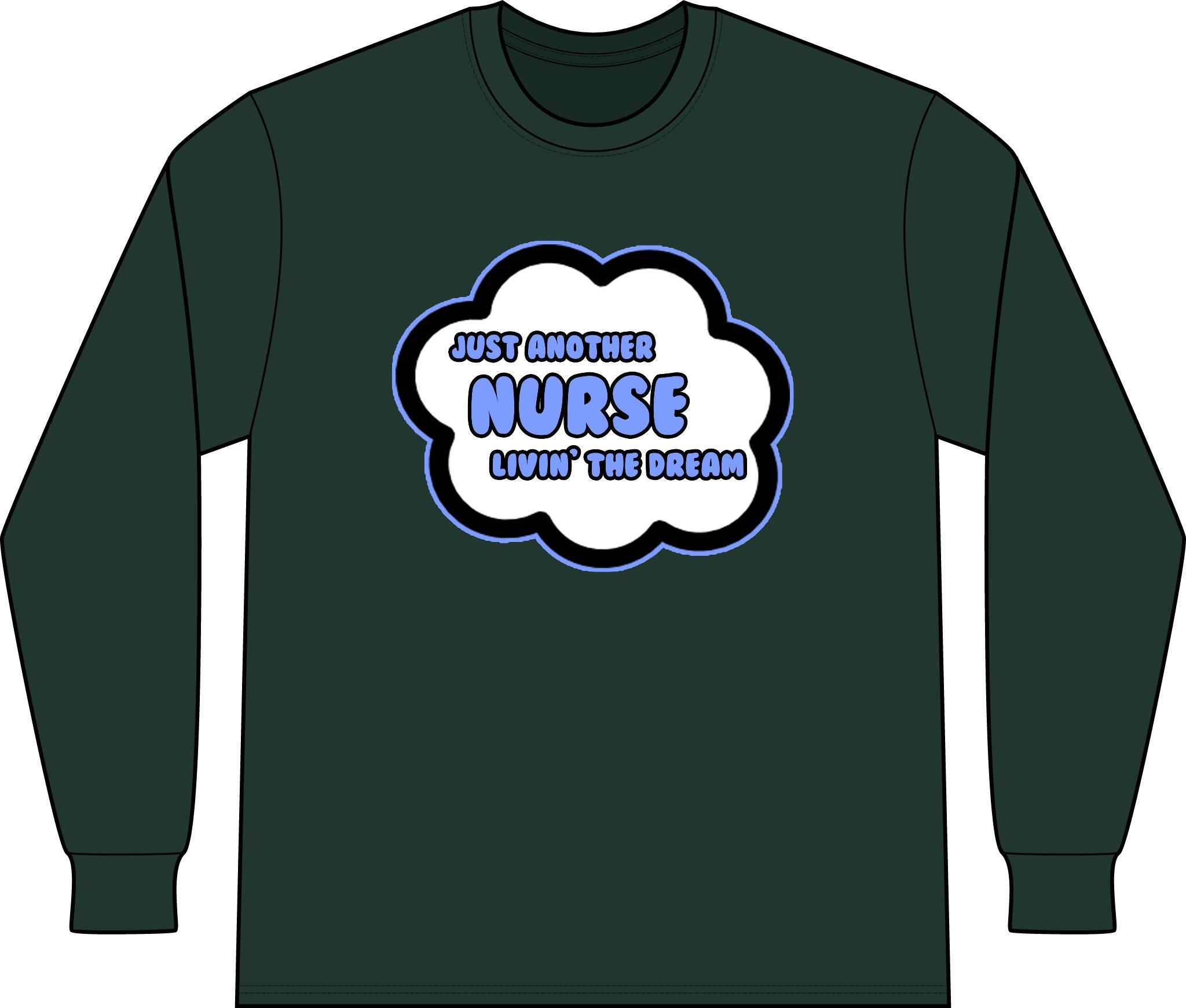 Nurse .. Livin' The Dream - Unisex Long Sleeve T-Shirt