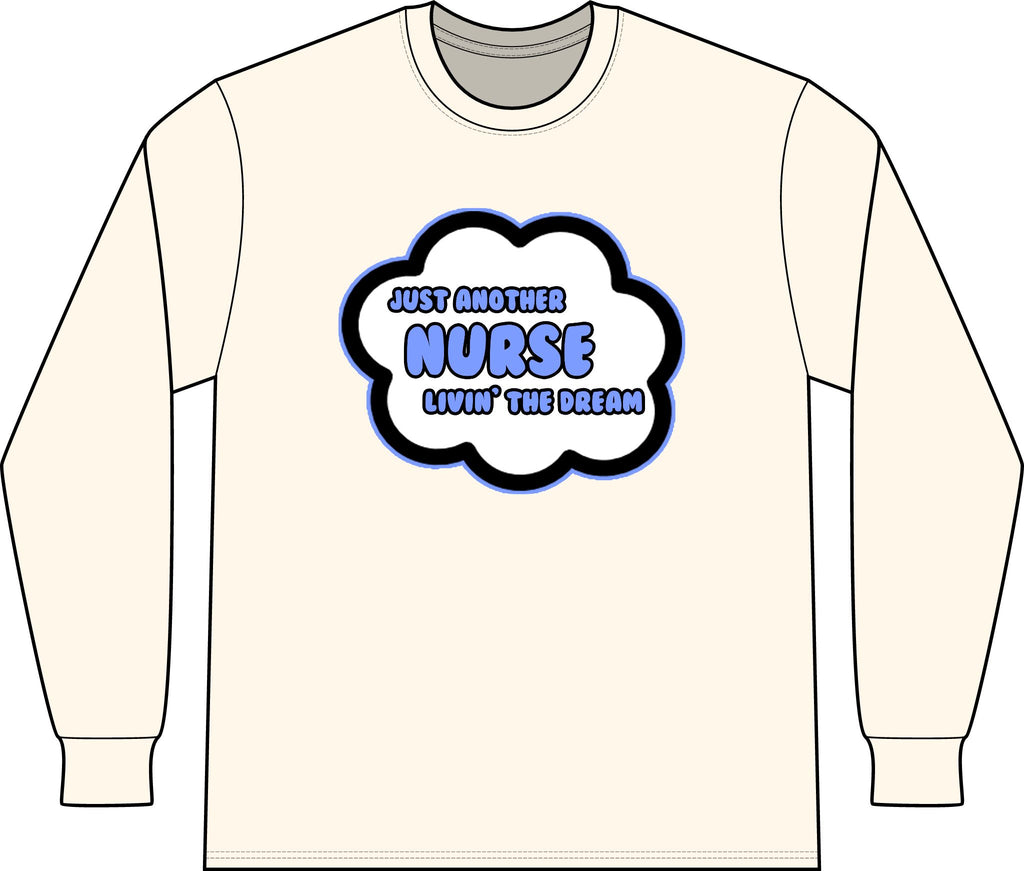 Nurse .. Livin' The Dream - Unisex Long Sleeve T-Shirt
