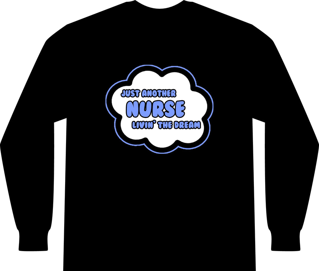 Nurse .. Livin' The Dream - Unisex Long Sleeve T-Shirt