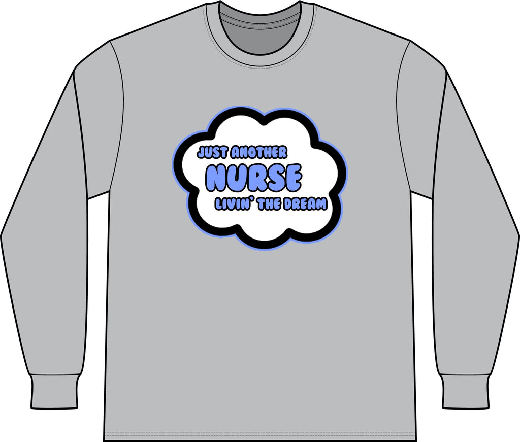 Nurse .. Livin' The Dream - Unisex Long Sleeve T-Shirt