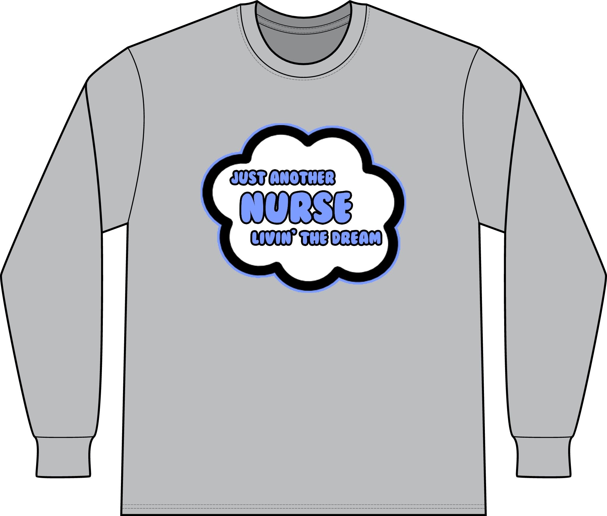 Nurse .. Livin' The Dream - Unisex Long Sleeve T-Shirt
