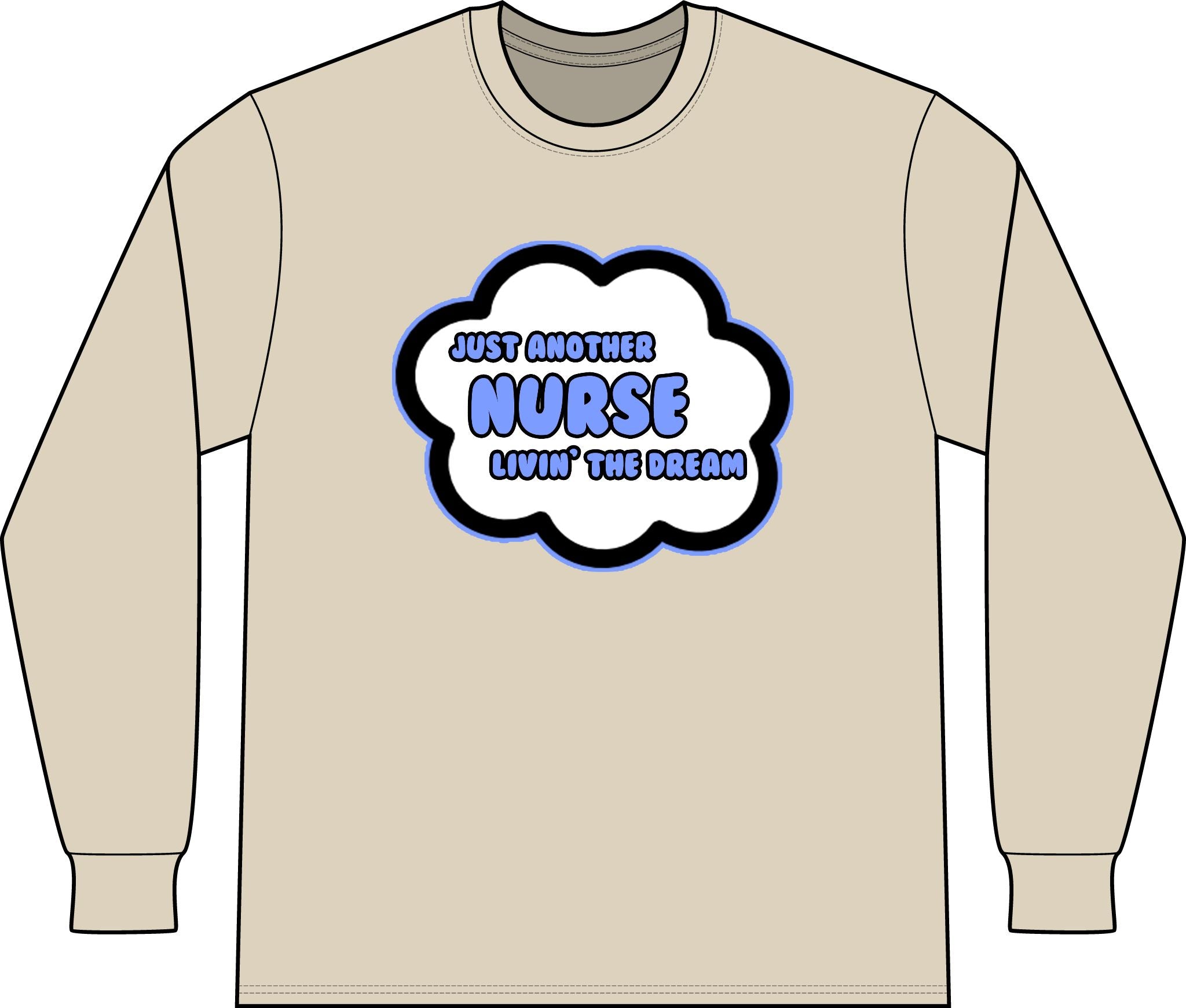 Nurse .. Livin' The Dream - Unisex Long Sleeve T-Shirt