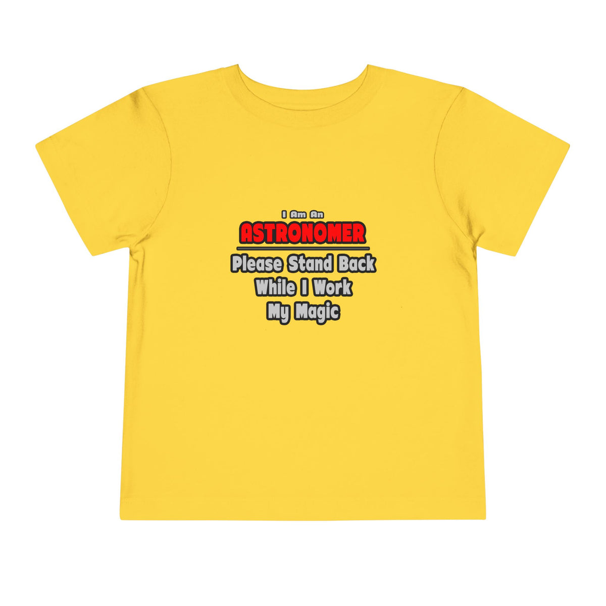 Astronomer ... Stand Back ... Work My Magic - Toddler Short Sleeve Tee