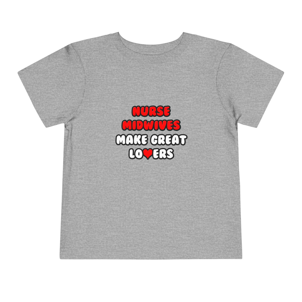 Nurse Midwives Make Great Lovers - Toddler Short Sleeve Tee
