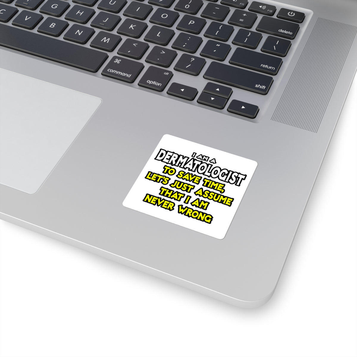 Dermatologist...Assume I Am Never Wrong - Square Stickers