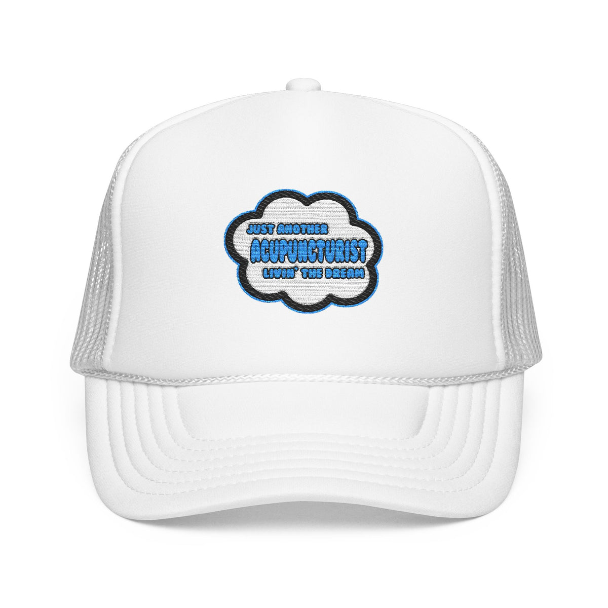 Acupuncturist .. Livin' The Dream - Foam Trucker Hat
