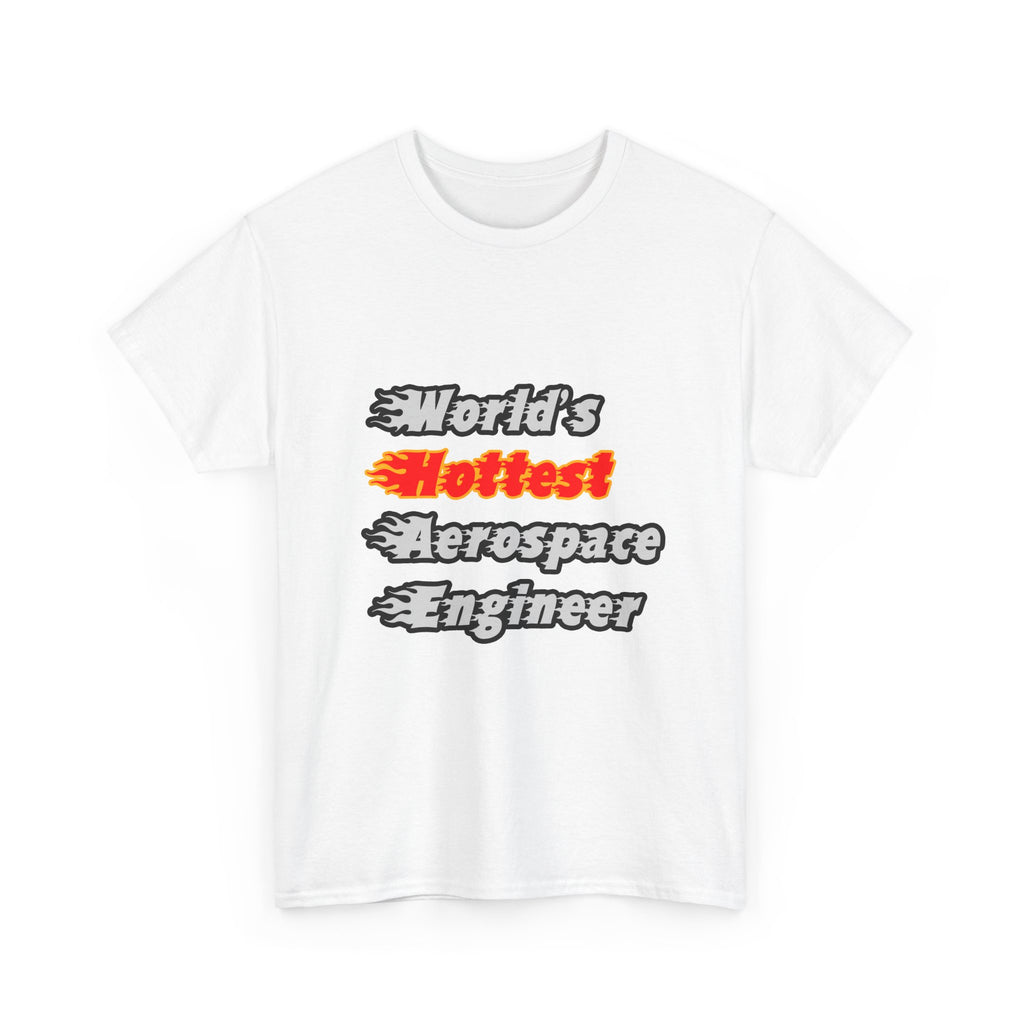 World's Hottest Aerospace Engineer - Unisex Heavy Cotton Tee