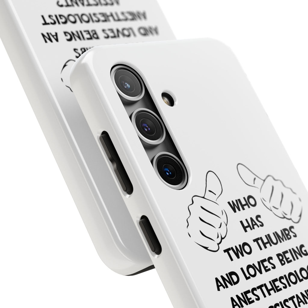 Two Thumbs .. Anesthesiologist Assistant - Tough Phone Cases