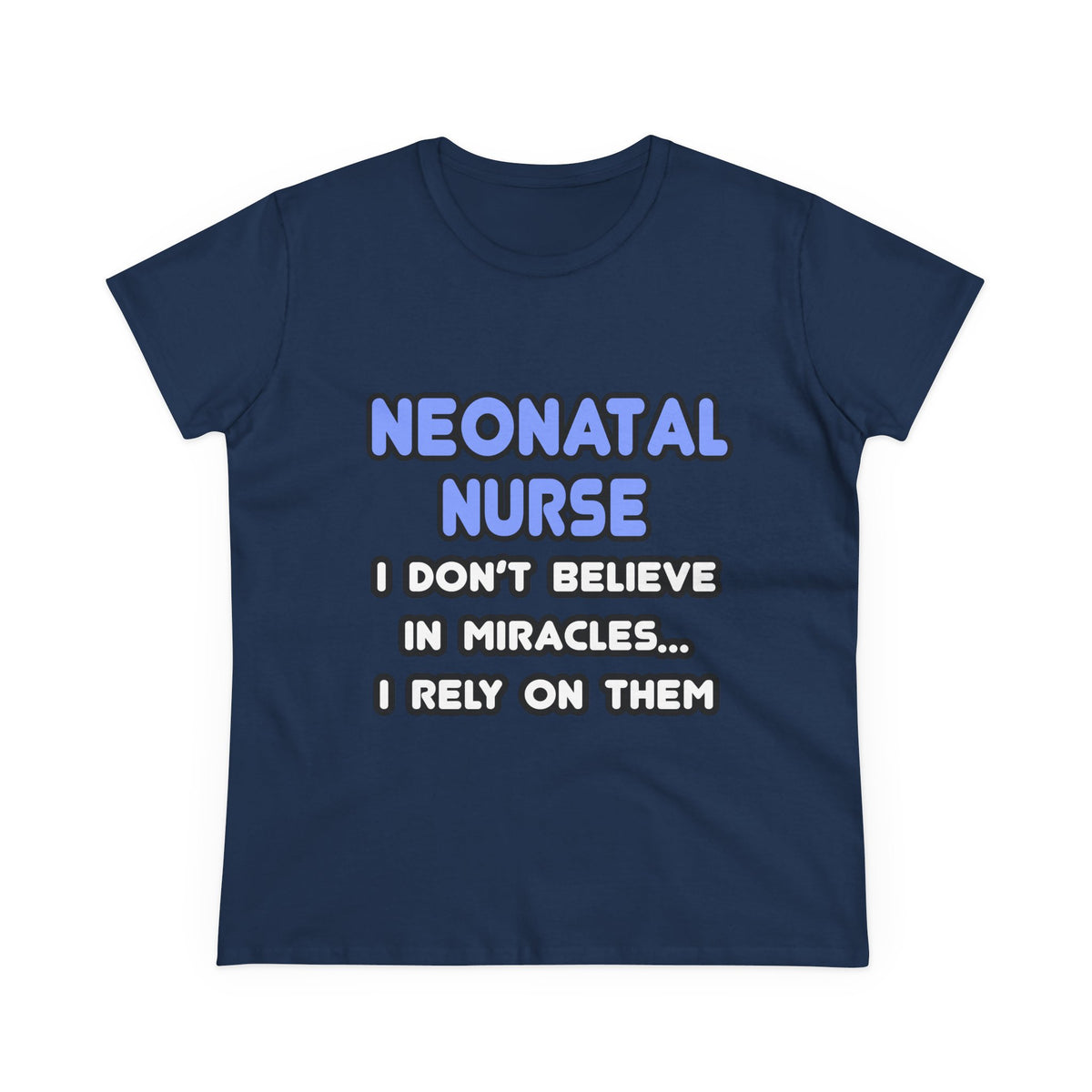 Miracles and Neonatal Nurses - Women's Midweight Cotton Tee