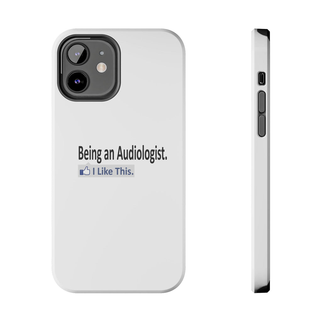 Being an Audiologist...I Like This - Tough Phone Cases