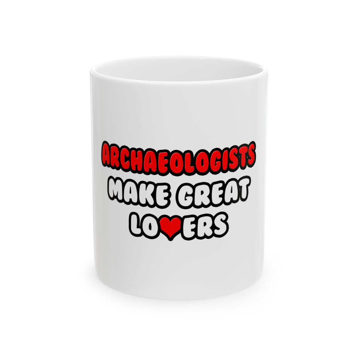 Archaeologists Make Great Lovers - Ceramic Mug, (11oz, 15oz)