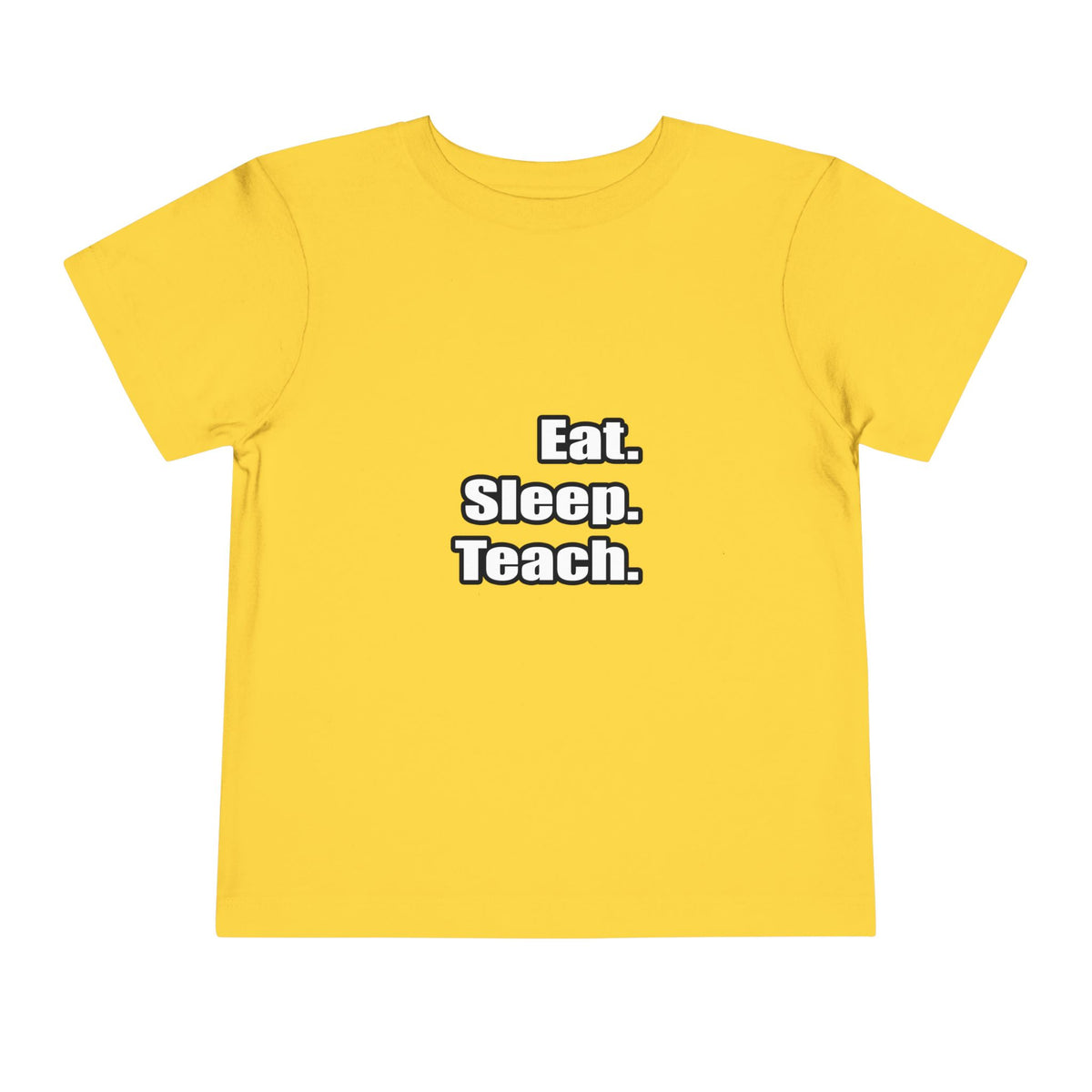eat sleep teach - Toddler Short Sleeve Tee