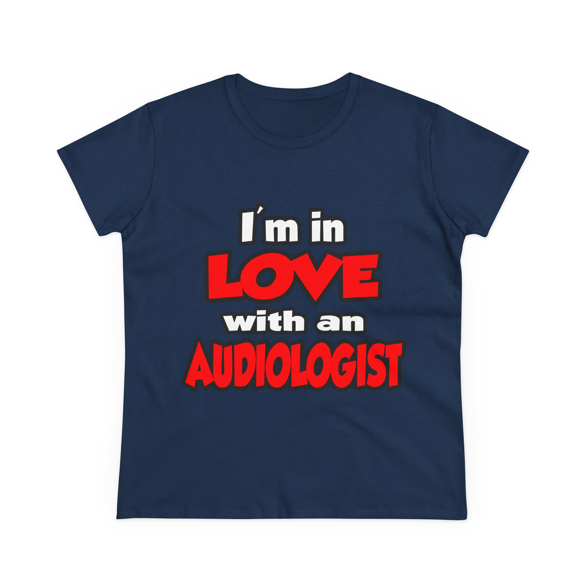 I'm In Love With An Audiologist - Women's Midweight Cotton Tee