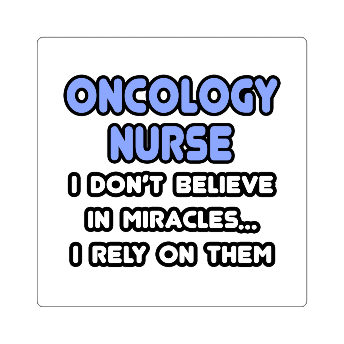 Miracles and Oncology Nurses - Square Stickers