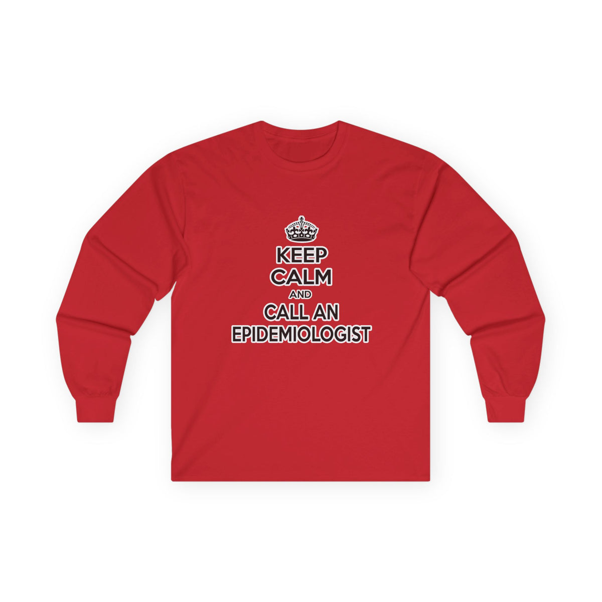 Keep Calm and Call an Epidemiologist - Unisex Ultra Cotton Long Sleeve Tee
