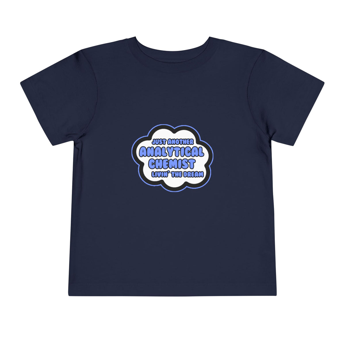 Analytical Chemist .. Livin' The Dream - Toddler Short Sleeve Tee