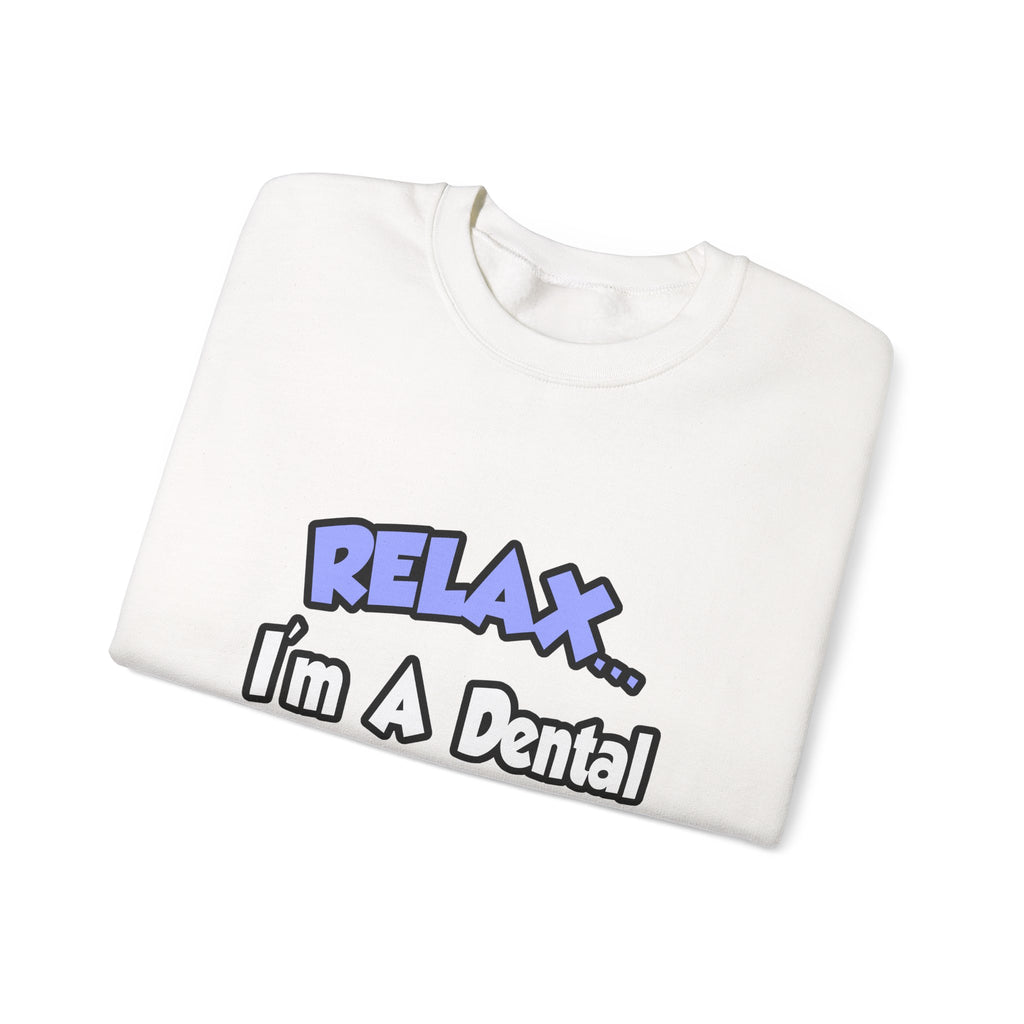 Relax...I'm A Dental Hygienist - Unisex Heavy Blend™ Crewneck Sweatshirt